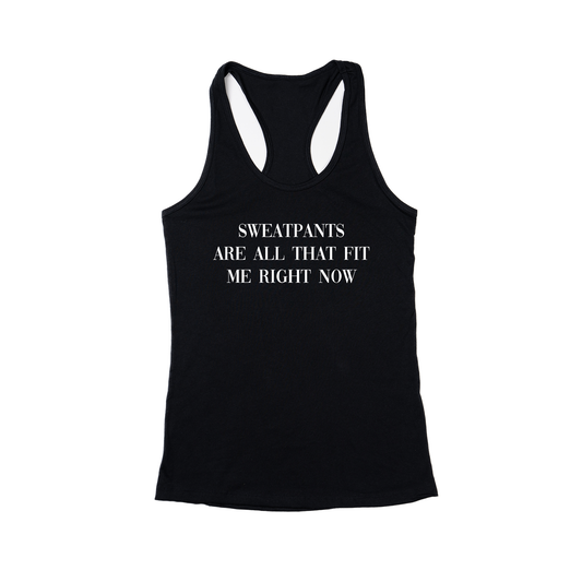 Sweatpants are all that fit me right now (White) - Women's Racerback Tank Top (Black)