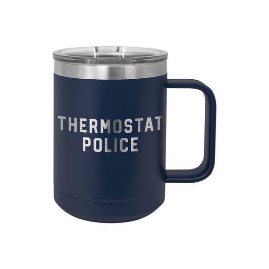 Thermostat Police - 15oz Coffee Mug Tumbler
