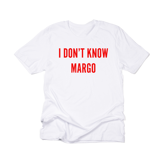 I Don't Know Margo (Red) - Tee (White)
