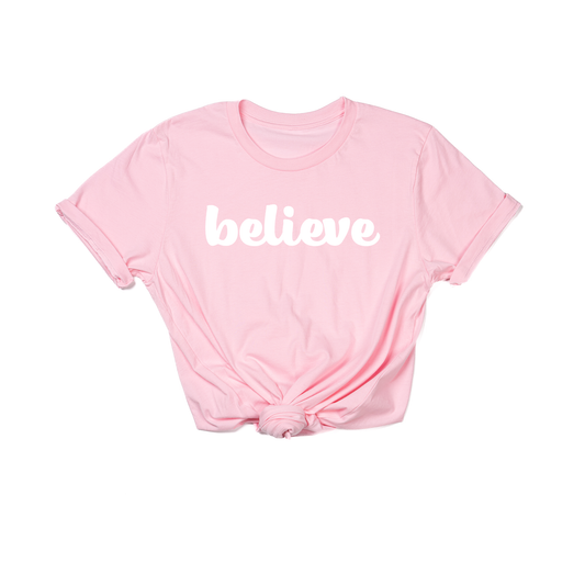 Believe (Thick Cursive,  White) - Tee (Pink)