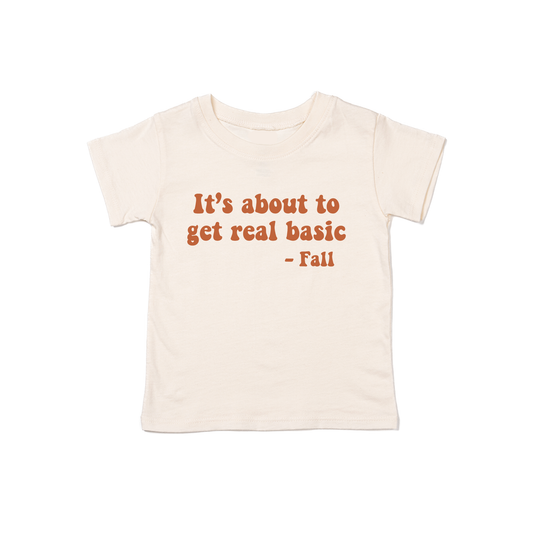 It's about to get real basic (Rust) - Kids Tee (Natural)