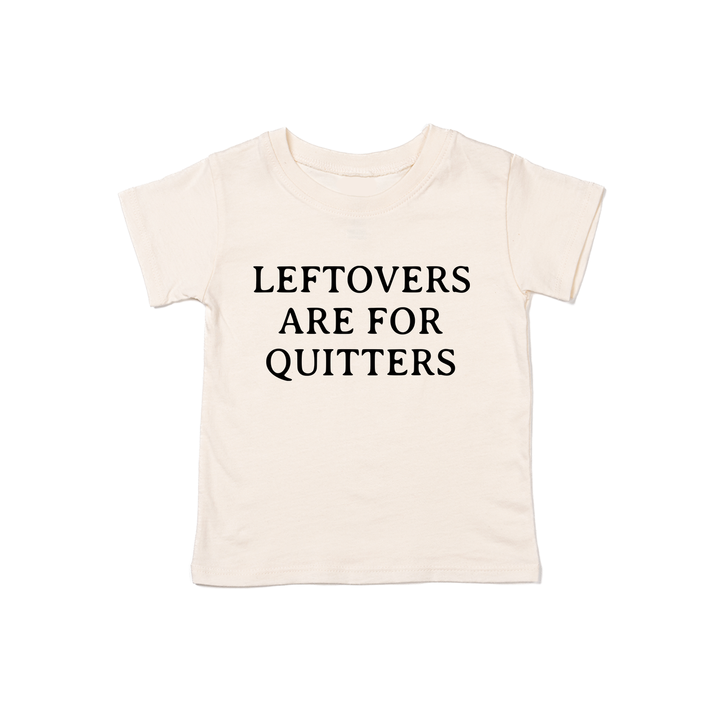 Leftovers are for Quitters (Black) - Kids Tee (Natural)