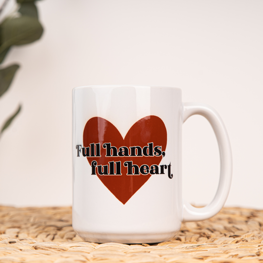 Full Hands Full Heart - Coffee Mug (White)