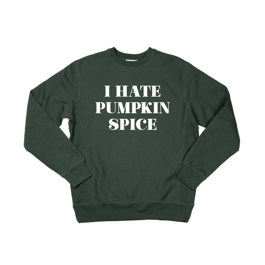 I Hate Pumpkin Spice (White) - Heavyweight Sweatshirt (Pine)