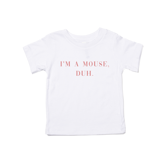 I'm a mouse, duh.  (Pink) - Kids Tee (White)