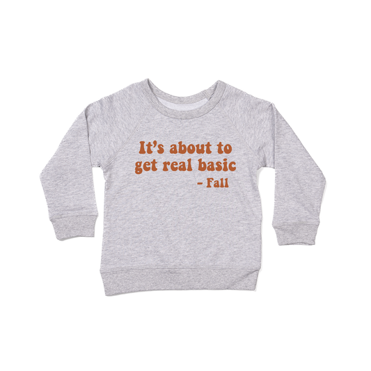 It's about to get real basic (Rust) - Kids Sweatshirt (Heather Gray)