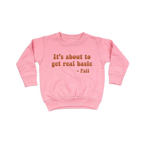 It's about to get real basic (Rust) - Kids Sweatshirt (Pink)