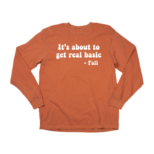 It's about to get real basic (White) - Tee (Vintage Rust, Long Sleeve)