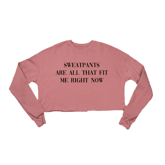 Sweatpants are all that fit me right now (Black) - Cropped Sweatshirt (Mauve)