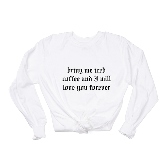 Bring Me Iced Coffee and I Will Love You Forever (Black) - Tee (Vintage White, Long Sleeve)