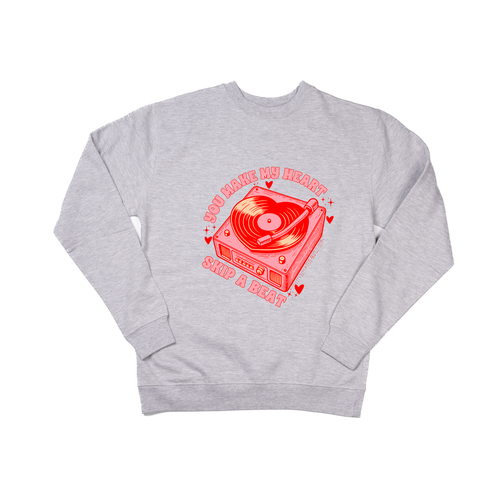 You Make My Heart Skip A Beat - Sweatshirt (Heather Gray)