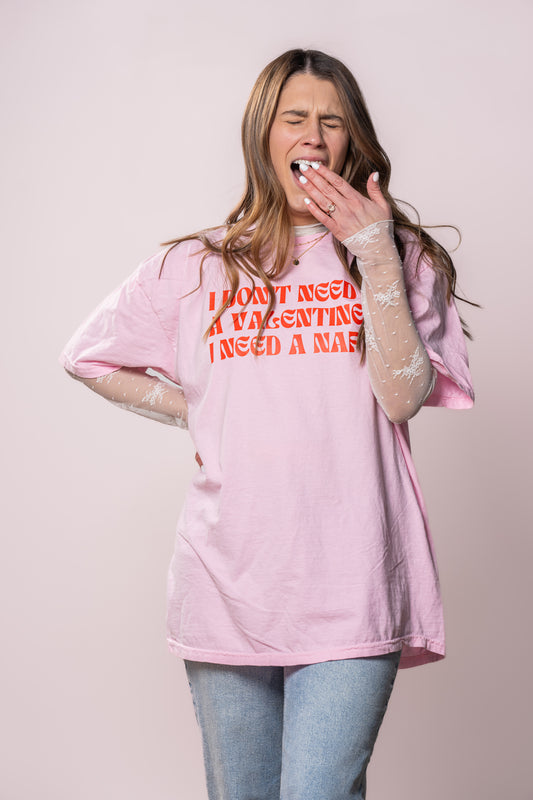 I don't need a Valentine, I need a nap - Tee (Pale Pink)