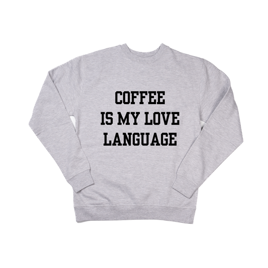 Coffee Is My Love Language (Black) - Sweatshirt (Heather Gray)