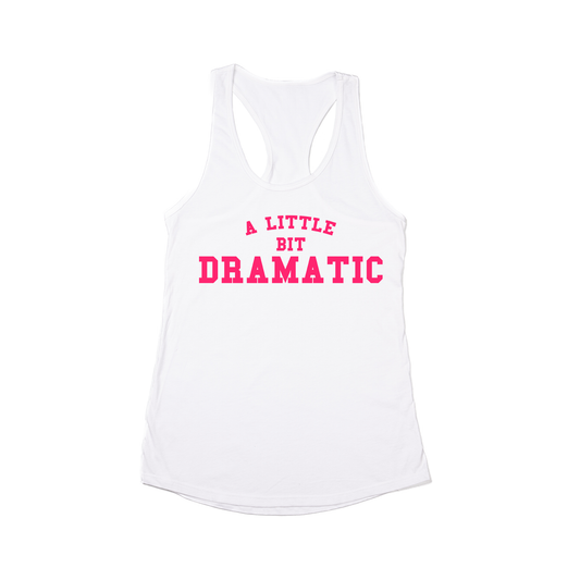 A Little Bit Dramatic (Hot Pink) - Women's Racerback Tank Top (White)