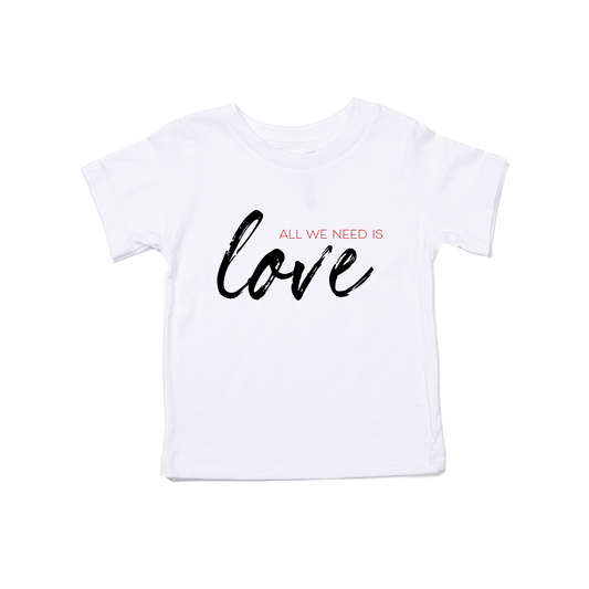 All We Need is Love - Kids Tee (White)