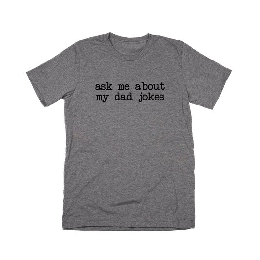 Ask Me About My Dad Jokes (Black) - Tee (Gray)