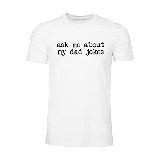 Ask Me About My Dad Jokes (Black) - Tee (White)