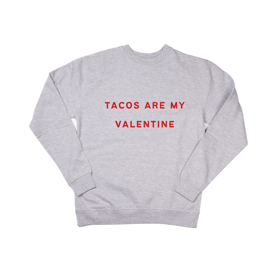Tacos Are My Valentine (Red) - Sweatshirt (Heather Gray)