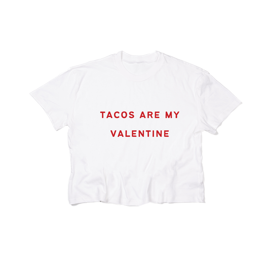 Tacos Are My Valentine (Red) - Cropped Tee (White)