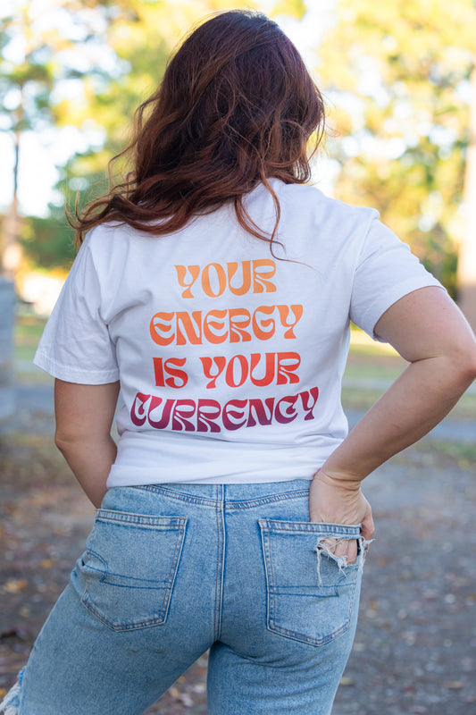 Your Energy Is Your Currency - Tee (White)