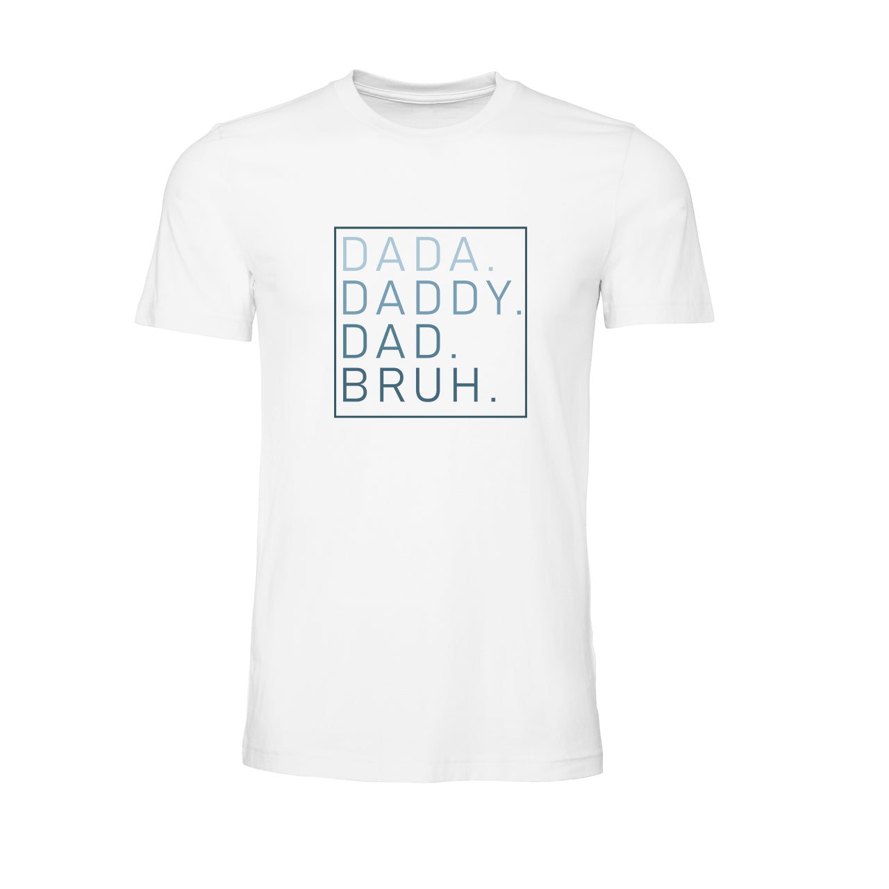 Dada. Daddy. Dad. Bruh. (Blue) - Tee (White)