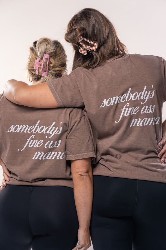 Somebody's Fine A** Mama (Front, Back) - Tee (Espresso)