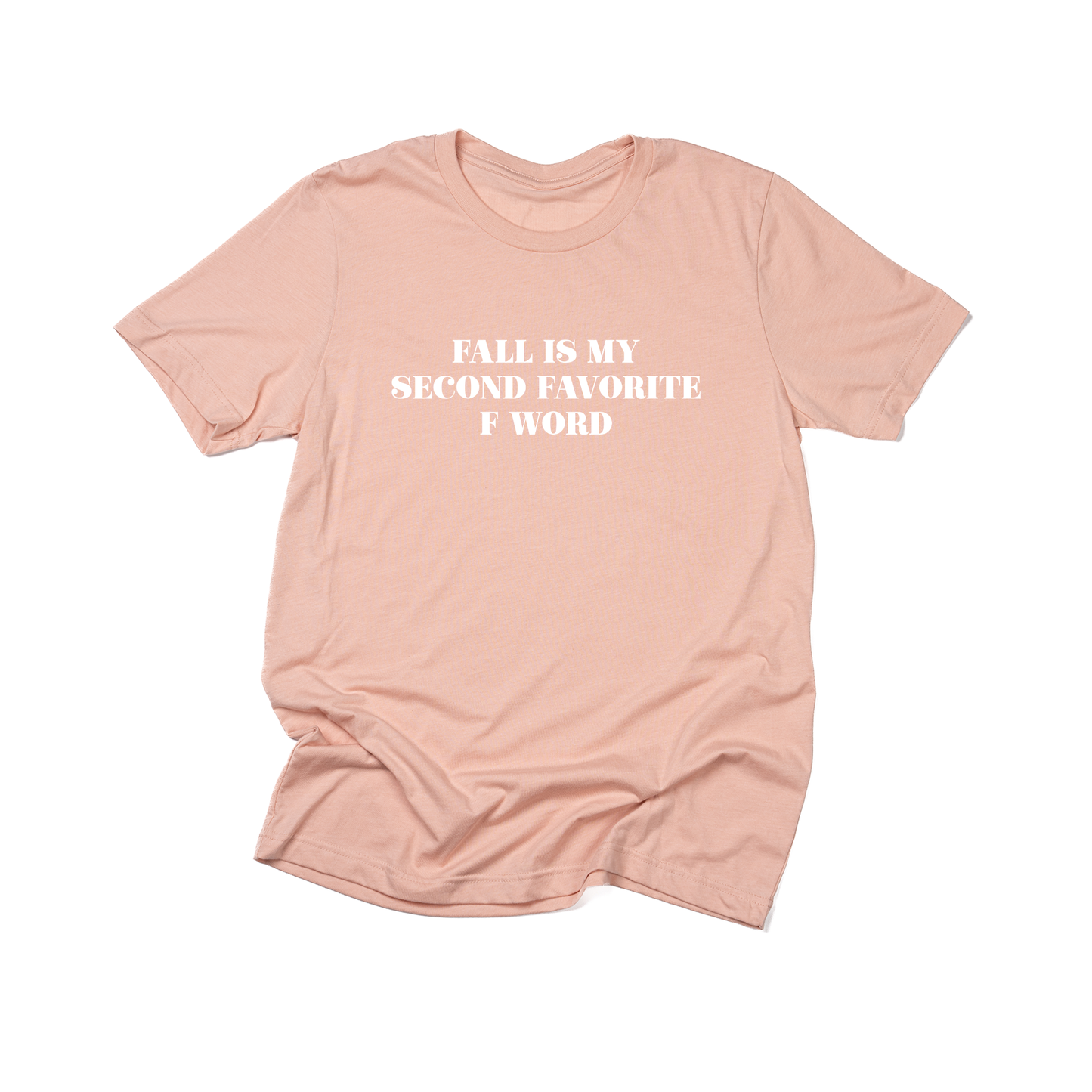 Fall is my second favorite F word (White) - Tee (Peach)