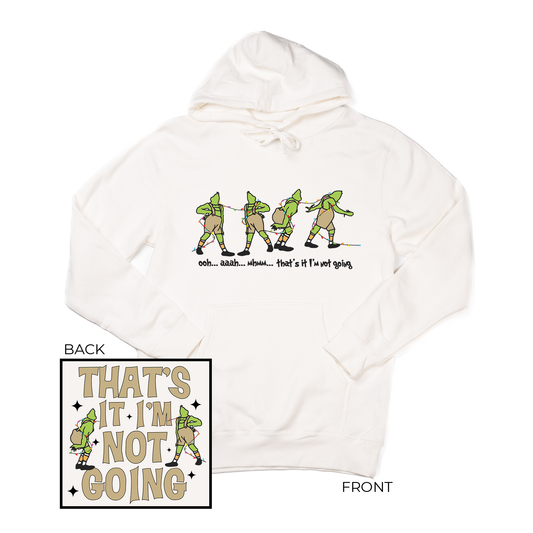 That's It I'm not Going (Front & Back) - Hoodie (Creme)