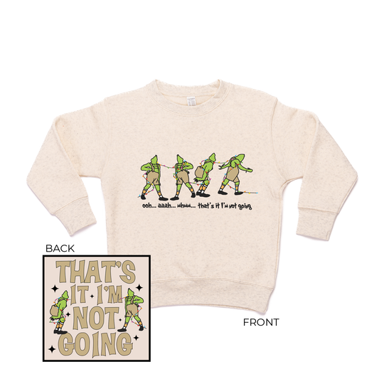 That's It I'm not Going (Front & Back) - Kids Sweatshirt (Heather Natural)