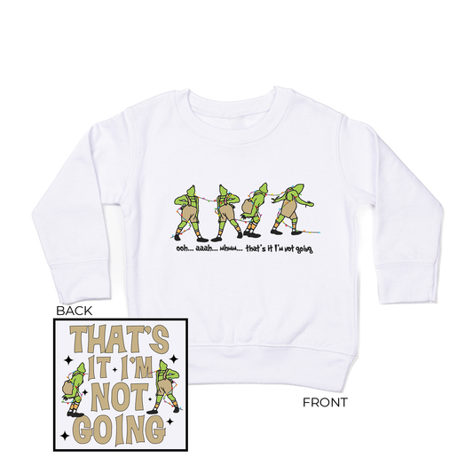 That's It I'm not Going (Front & Back) - Kids Sweatshirt (White)