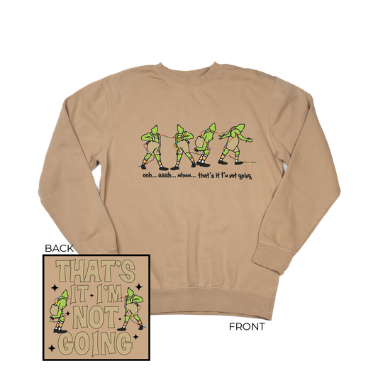 That's It I'm not Going (Front & Back) - Sweatshirt (Tan)