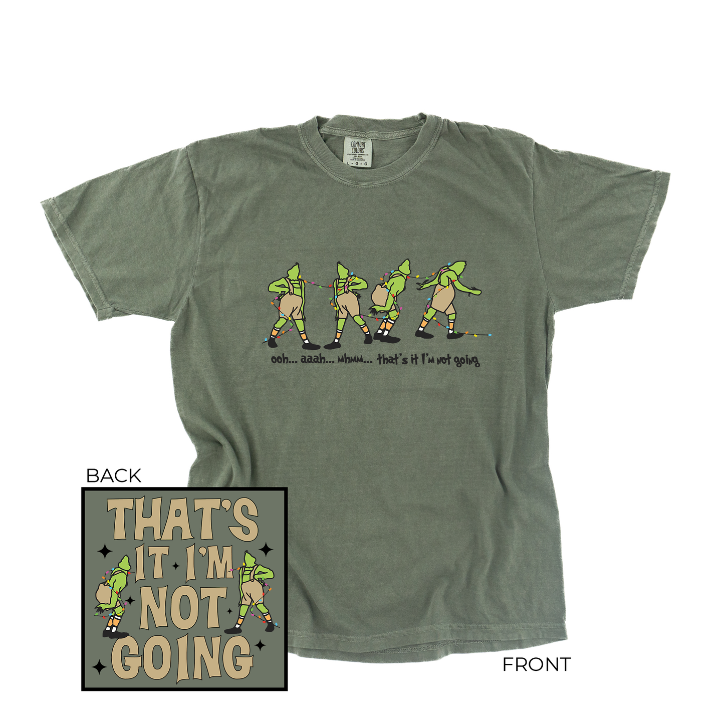 That's It I'm not Going (Front & Back) - Tee (Spruce)