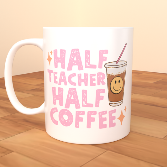 Half Teacher Half Coffee - Coffee Mug (All White)