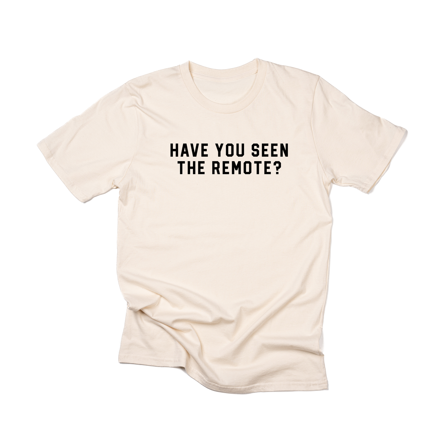 Have You Seen the Remote? (Black) - Tee (Natural)