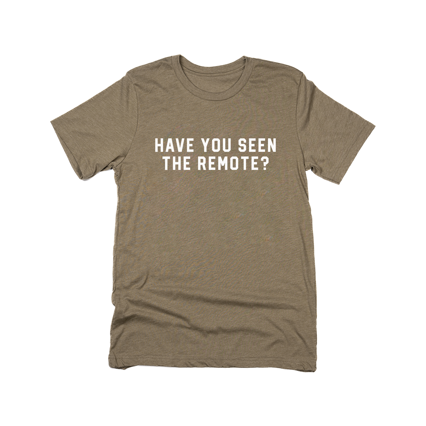 Have You Seen the Remote? (White) - Tee (Olive)