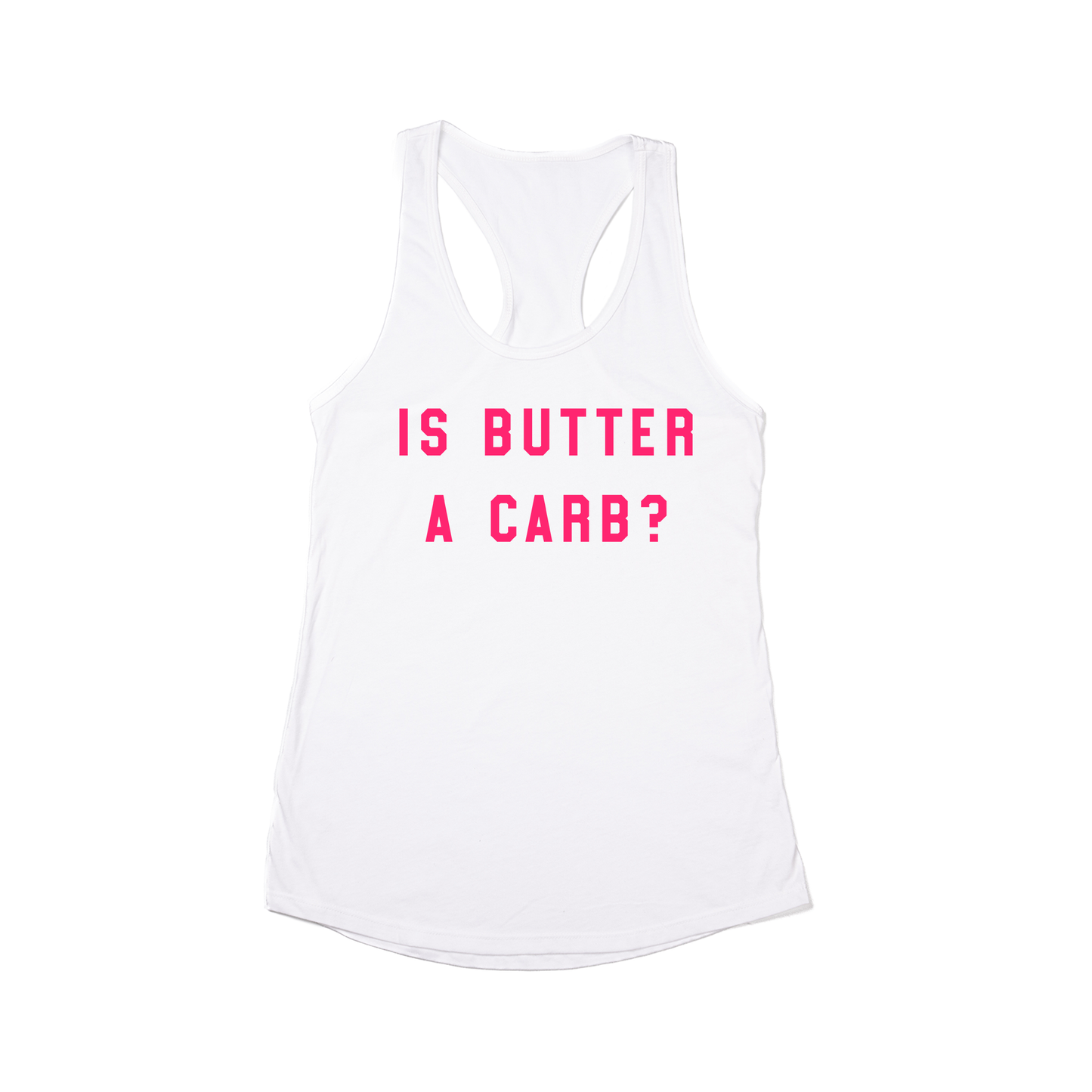 Is butter a carb? (Hot Pink) - Women's Racerback Tank Top (White)