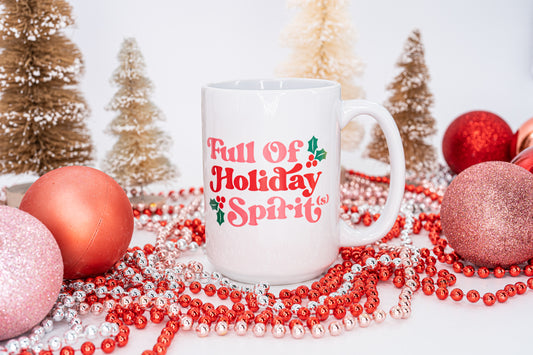 Full of Holiday Spirit(s) - Coffee Mug (White)