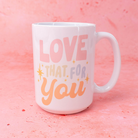 Love That For You - Coffee Mug (All White)