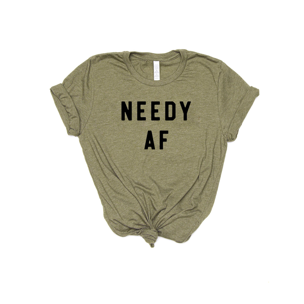 Needy AF - Tee (Olive)