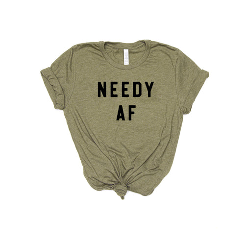 Needy AF - Tee (Olive)