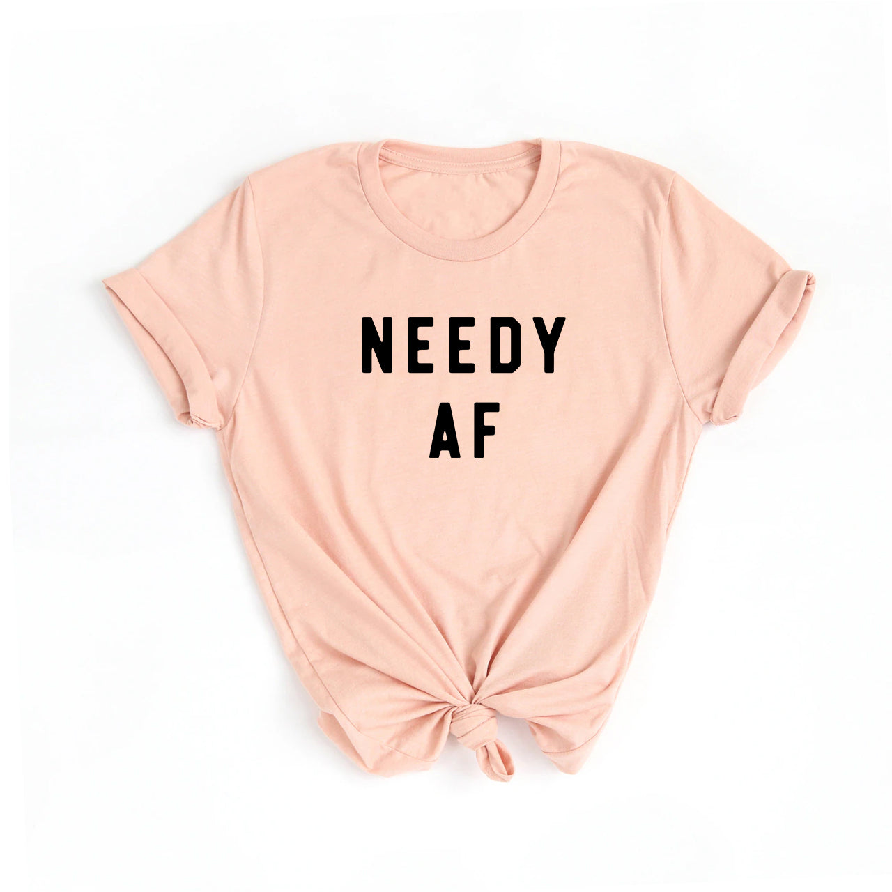 Needy AF - Tee (Peach)