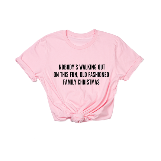 Nobody's Walking Out On This Fun Old Fashioned Family Christmas (Black) - Tee (Pink)