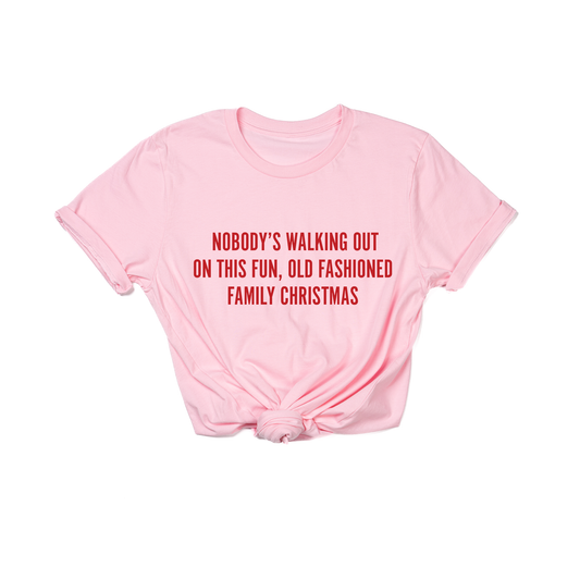 Nobody's Walking Out On This Fun Old Fashioned Family Christmas (Red) - Tee (Pink)