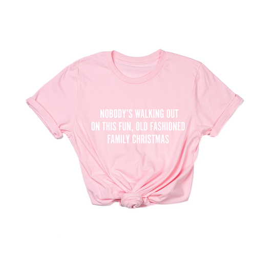 Nobody's Walking Out On This Fun Old Fashioned Family Christmas (White) - Tee (Pink)