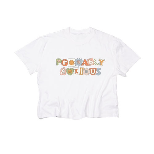 Probably Anxious - Cropped Tee (White)