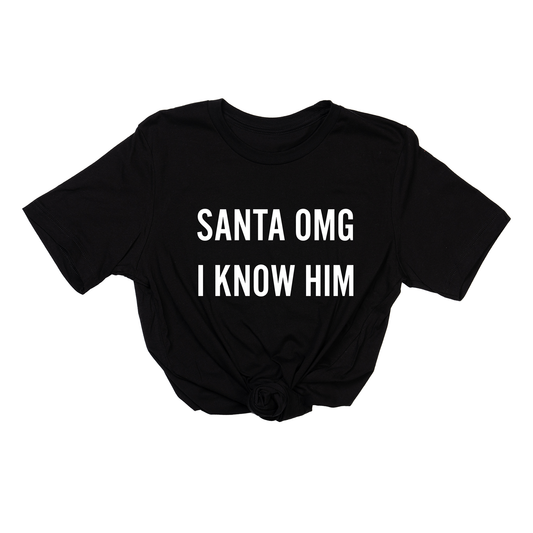 Santa OMG I Know Him (White) - Tee (Black)