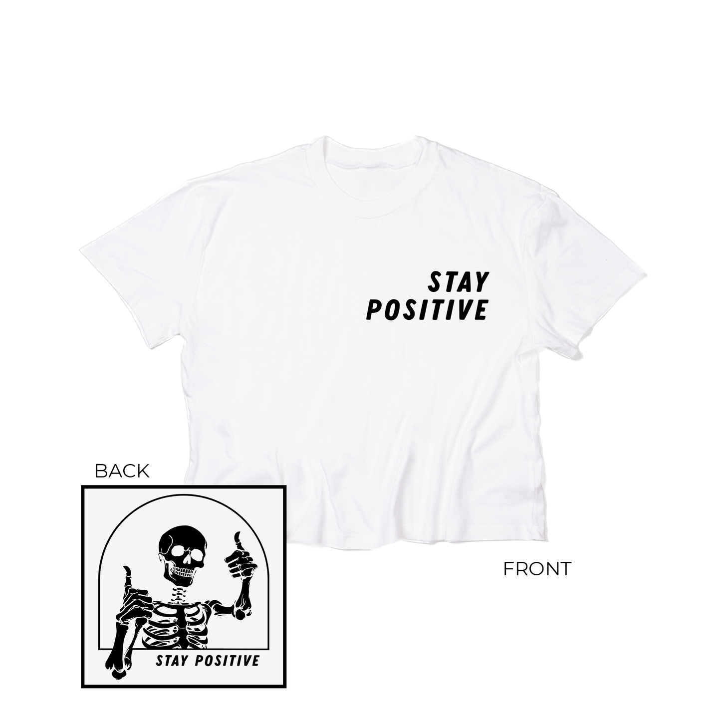 Stay Positive Skeleton (Black, Front and Back) - Cropped Tee (White)