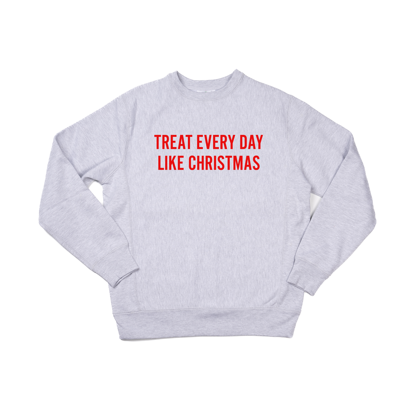 Treat Every Day Like Christmas (Red) - Heavyweight Sweatshirt (Heather Gray)