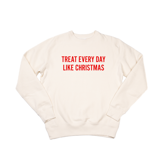 Treat Every Day Like Christmas (Red) - Heavyweight Sweatshirt (Natural)