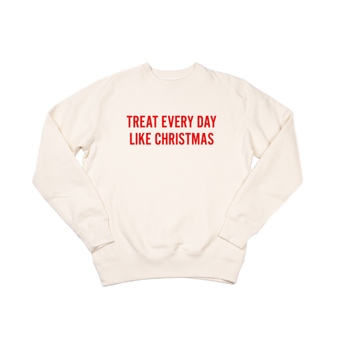 Treat Every Day Like Christmas (Red) - Heavyweight Sweatshirt (Natural)
